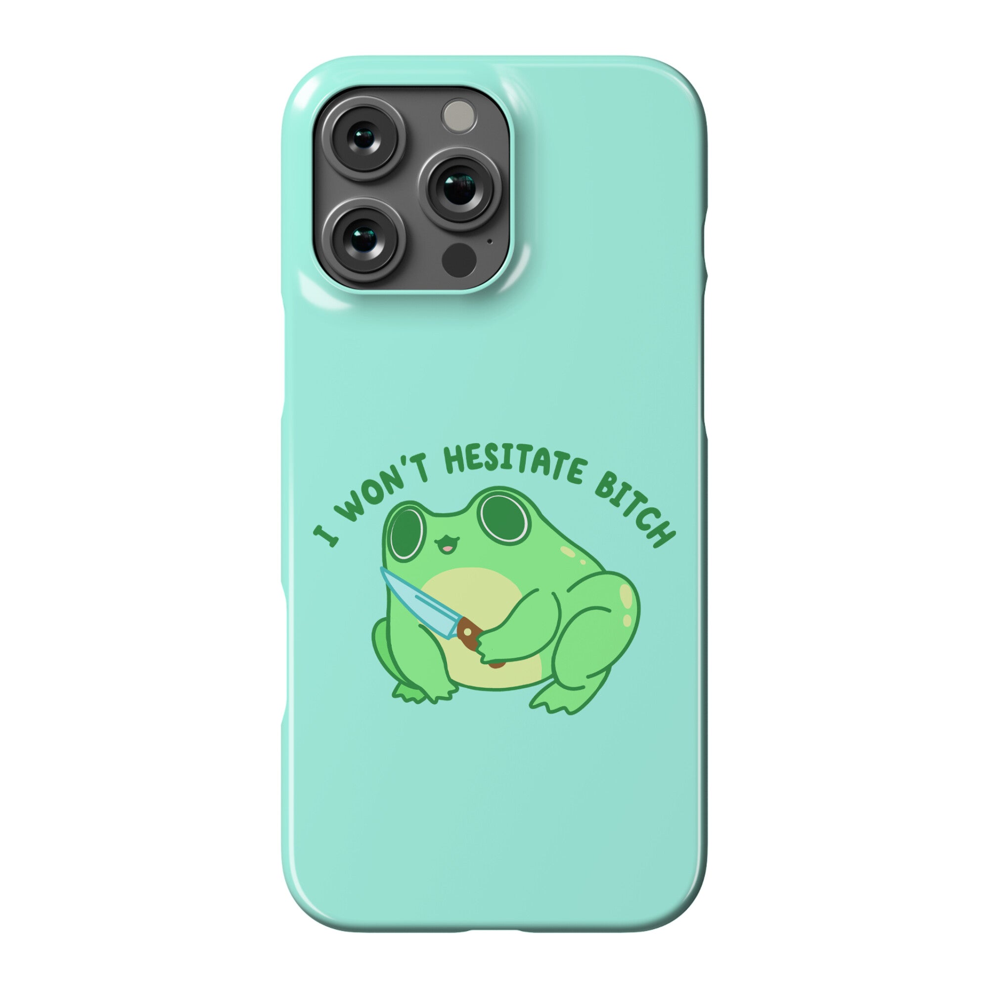 I Won't Hesitate Bitch Frog Phone Case